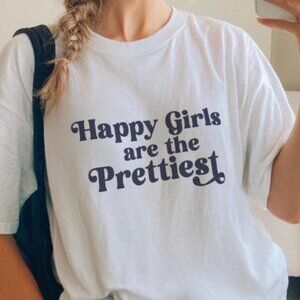 Happy Girls Are the Prettiest T-Shirt